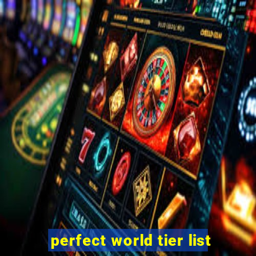 perfect world tier list